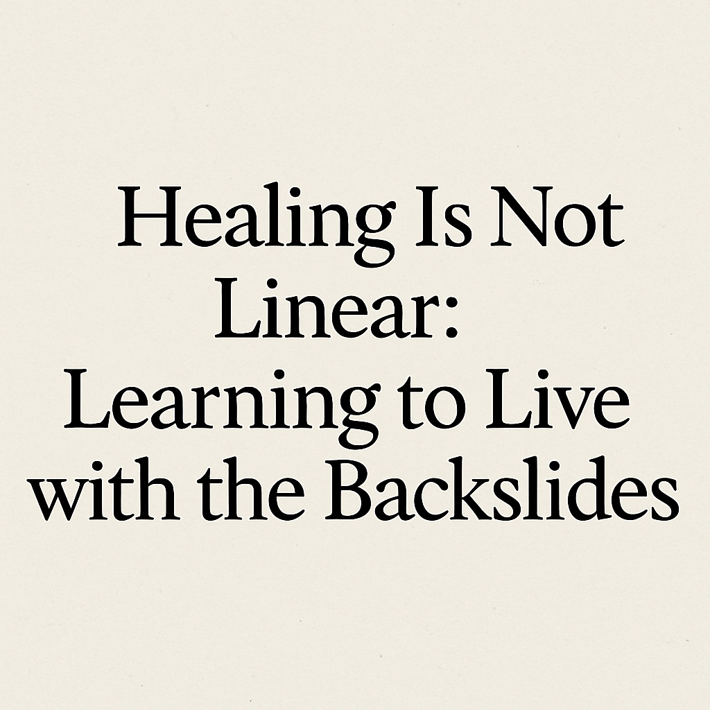 Healing is not linear: Silent Things Blog